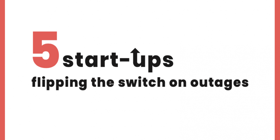 5 start-ups flipping the switch on outages